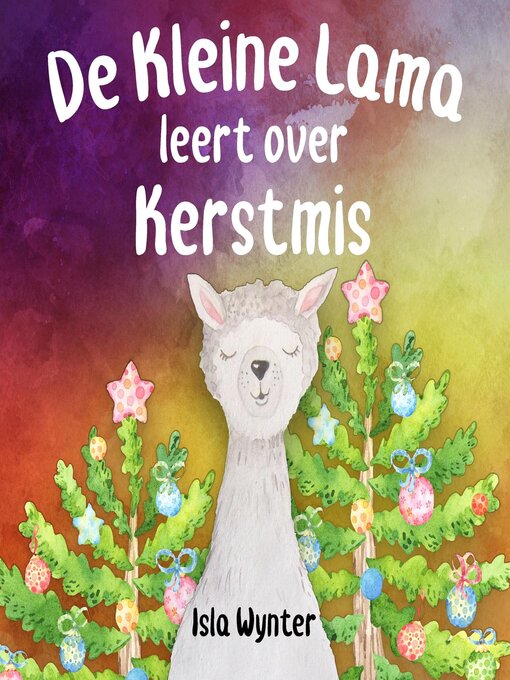 Title details for De Kleine Lama Leert Over Kerstmis by Isla Wynter - Available